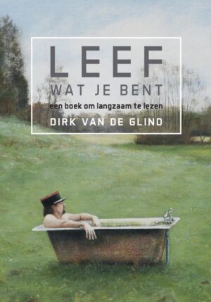 Leef wat je bent